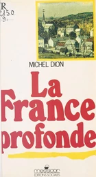 La France profonde : entretiens sur la politique en Lorraine et en Mayenne