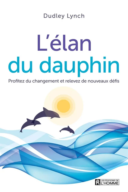 L'élan du dauphin - Dudley Lynch - Les Éditions de l'Homme