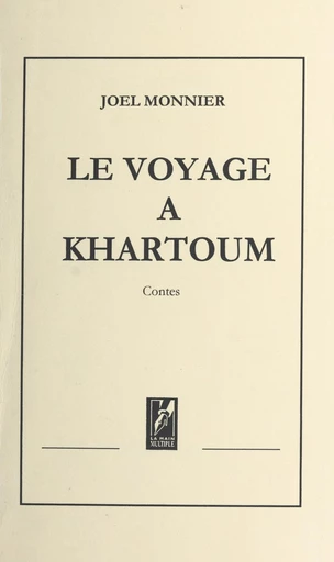 Le voyage à Khartoum - Joël Monnier - FeniXX réédition numérique