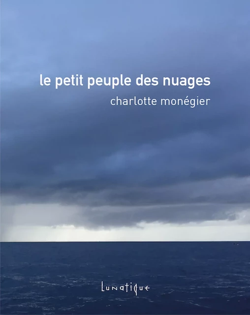 Le Petit Peuple des nuages - Charlotte Monégier - Editions Lunatique