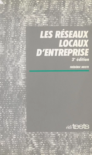 Les réseaux locaux d'entreprise - Frédéric Hoste - FeniXX réédition numérique