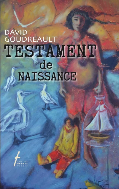 Testament de naissance - David Goudreault - Écrits des forges