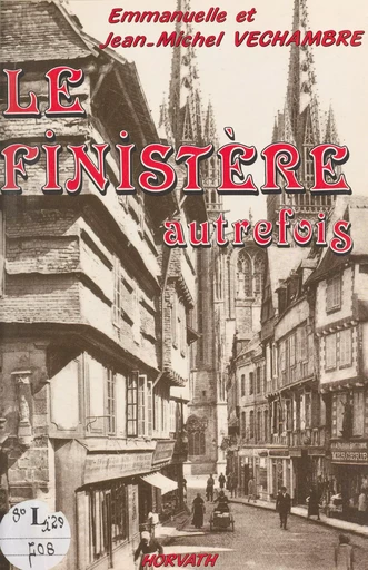 Le Finistère autrefois - Emmanuelle Velchambre, Jean-Michel Véchambre - FeniXX réédition numérique