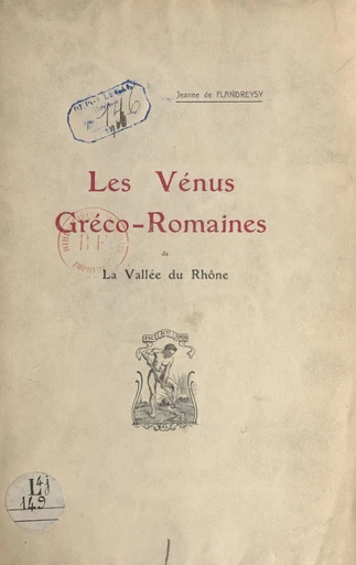 Les Vénus gréco-romaines de la vallée du Rhône - Jeanne de Flandreysy - FeniXX réédition numérique