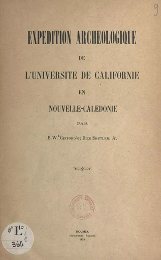 Expédition archéologique de l'Université de Californie en Nouvelle-Calédonie - Edward Winslow Gifford, Dick Shutler - FeniXX réédition numérique