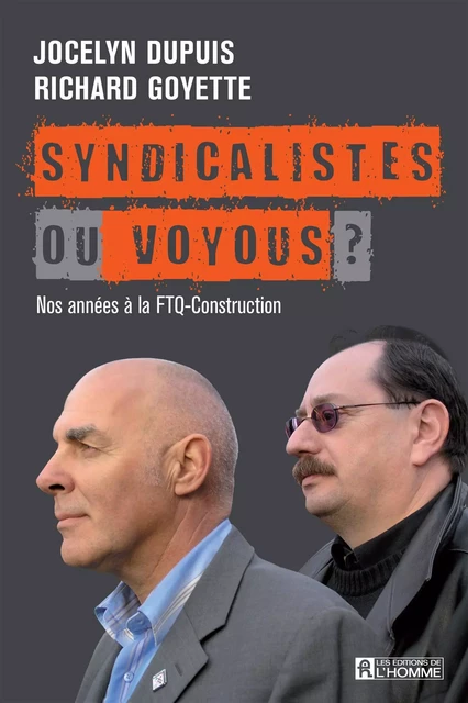 Syndicalistes ou voyous? - Jocelyn Dupuis, Richard Goyette - Les Éditions de l'Homme