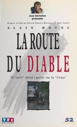 La route du diable : «El loco» dans l'enfer de la «linea»