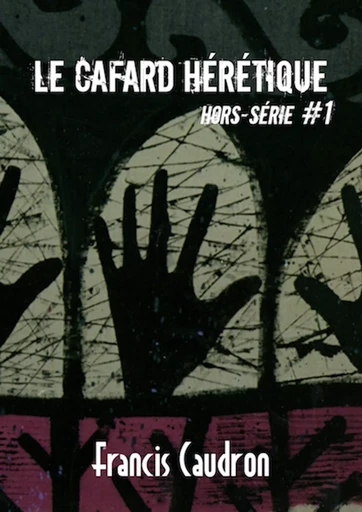 Le Cafard hérétique - hors-série n° 1 - Alexandre Nicolas, Alteilton Fonseca, Stéphane Chao, Ève Vila, Gérard Chambre, Jean-Pierre de Sélys, Jessica C., Julien Boutreux, Léo Lecomte, Mael le Guennec, Marie-France Ochsnbein, Philippe Vourch, Saïd Mohamed, Sandra Bechtel, Stéphanie Marius, Thierry Moral, Viviane Campomar, Antonin Crenn, Angèle Casanova, Cleo Jansen, Guillaume Siaudeau, Jean-Marc Sire, Marlene Tissot, Wim de Vlaams, Yan Kouton - Editions Lunatique