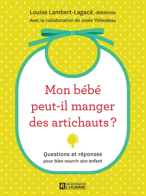 Mon bébé peut-il manger des artichauts? - Louise Lambert-Lagacé - Les Éditions de l'Homme