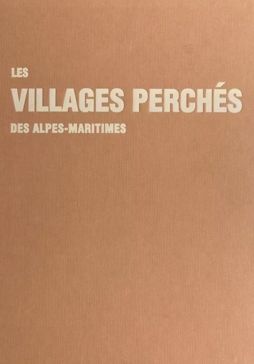 Les villages perchés des Alpes-Maritimes - Patricia Balandier - FeniXX réédition numérique