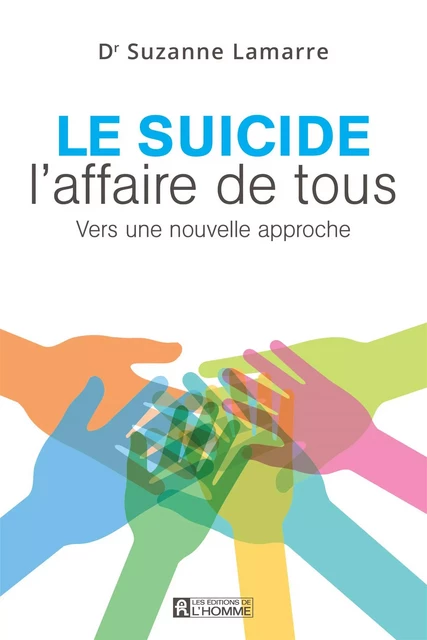 Le suicide, l'affaire de tous - Suzanne (Dr) Lamarre - Les Éditions de l'Homme