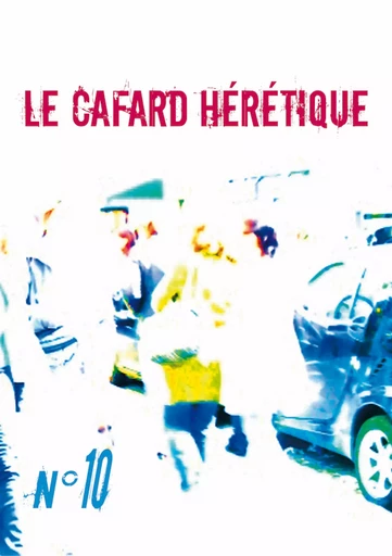 Le Cafard hérétique n° 10 - Benjamin Fouché, Corine Pourtau, Jasmin Limans, Jean-Claude Leroy, Juliette Penblanc, Maëlan le Bourdonnec, Sandrine-Malika Charlemagne, Witold Bolik, Alexandre Nicolas, Antonin Crenn, Ève Vila, Jean-Marc Sire, Julien Boutreux, Michel Antoine Chappuis, Sandra Bechtel, Thierry Moral, Yan Kouton - Editions Lunatique