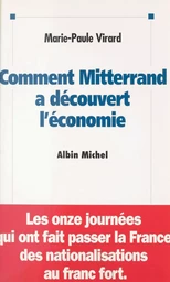 Comment Mitterrand a découvert l'économie : les onze journées qui ont fait passer la France des nationalisations au franc fort