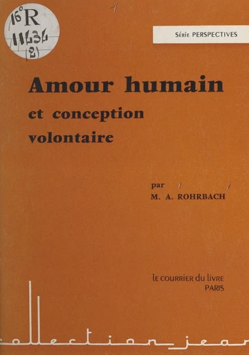 Amour humain et conception volontaire - Marc-Adrien Rohrbach - FeniXX réédition numérique