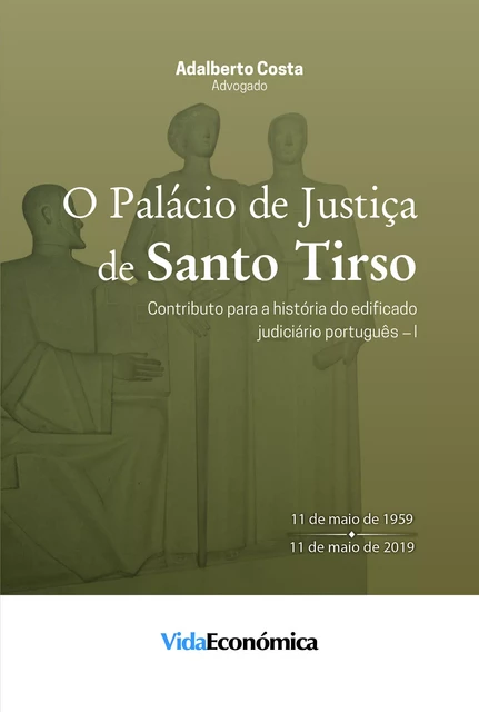 O palácio de justiça de Santo Tirso - Adalberto Costa - Vida Económica Editorial