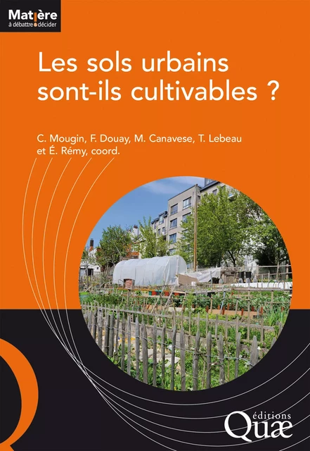 Les sols urbains sont-ils cultivables ? - Christian Mougin, Francis Douay, Marine Canavese, Thierry Lebeau, Élisabeth Rémy - Quae