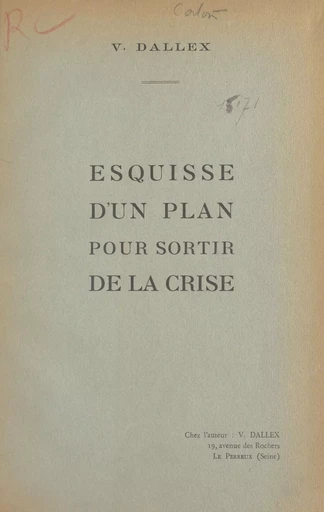 Esquisse d'un plan pour sortir de la crise - V. Dallex - FeniXX réédition numérique