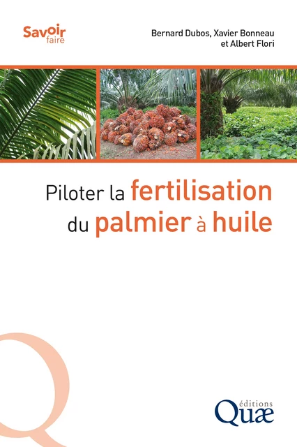 Piloter la fertilisation du palmier à huile - Bernard Dubos, Xavier Bonneau, Albert Flori - Quae