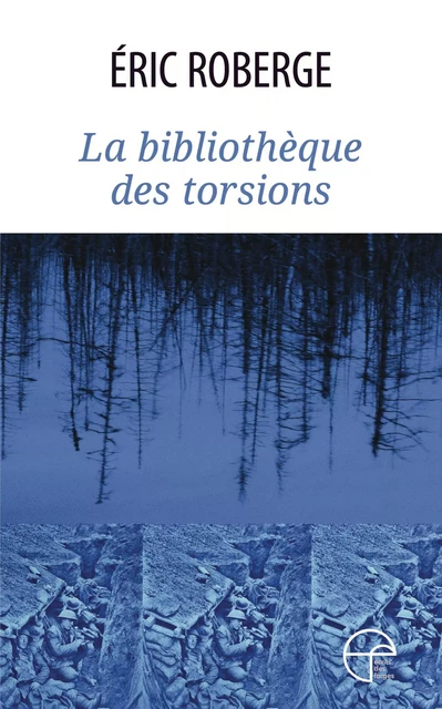 La bibliothèque des torsions - Eric Roberge - Écrits des forges