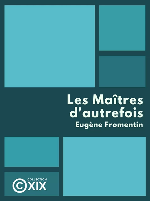 Les Maîtres d'autrefois - Eugène Fromentin - Collection XIX