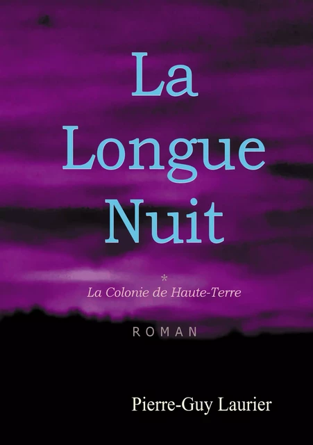 La Longue Nuit, Tome 1 - Pierre-Guy Laurier - Atramenta