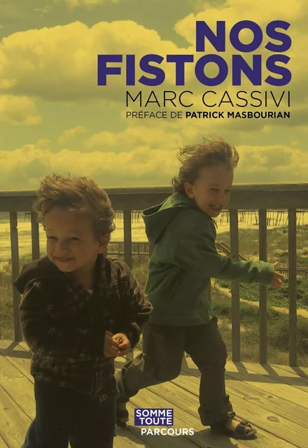 Nos fistons - Marc Cassivi - Productions Somme toute