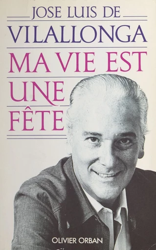 Ma vie est une fête - Jose Luis de Vilallonga - FeniXX réédition numérique