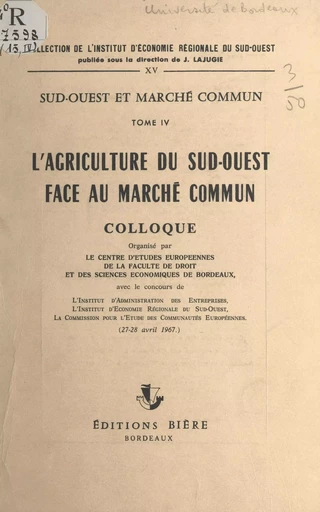 L'agriculture du Sud-Ouest face au Marché commun -  Faculté de droit de l'Université de Bordeaux - FeniXX réédition numérique