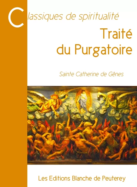 Traité du purgatoire - Sainte Catherine de Gênes Sainte Catherine de Gênes - Les Editions Blanche de Peuterey