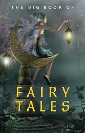 The Big Book of Fairy Tales (1500+ fairy tales: Cinderella, Rapunzel, The Sleeping Beauty, The Ugly Ducking, The Little Mermaid, Beauty and the Beast, Aladdin and the Wonderful Lamp, The Happy Prince...)