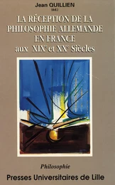 La réception de la philosophie allemande en France aux XIXe et XXe siècles