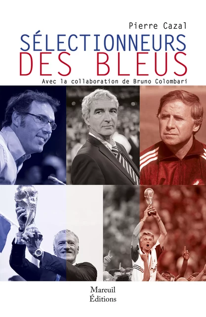 Selectionneurs des bleus - Pierre Cazal - Mareuil Éditions