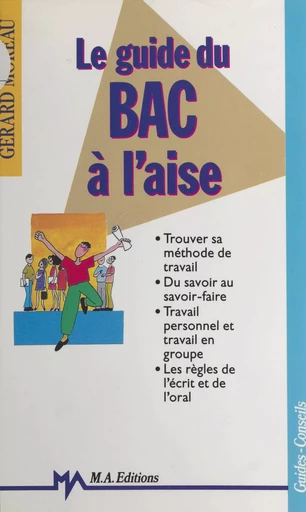 Le guide du bac à l'aise - Gérard Moreau - FeniXX réédition numérique