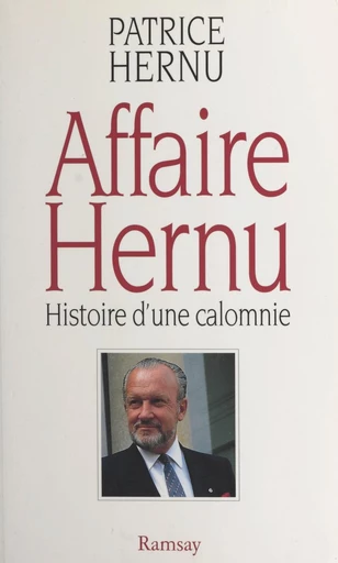 Affaire Hernu : histoire d'une calomnie - Patrice Hernu - FeniXX réédition numérique