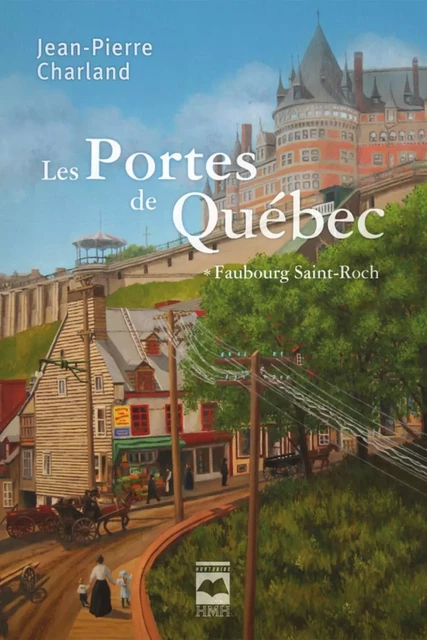 Les Portes de Québec T1 - Jean-Pierre Charland - Éditions Hurtubise