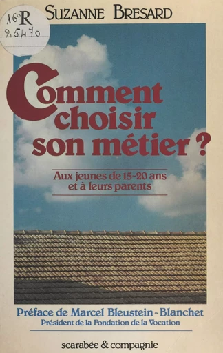 Comment choisir son métier ? Aux jeunes de 15-20 ans et à leurs parents - Suzanne Brésard - FeniXX réédition numérique