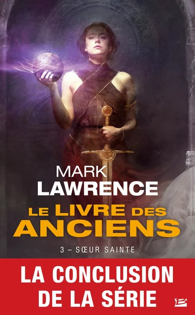 Le Livre des Anciens, T3 : Soeur Sainte - Mark Lawrence - Bragelonne