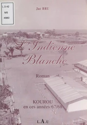 L'indienne blanche : Kourou en ces années 67-68