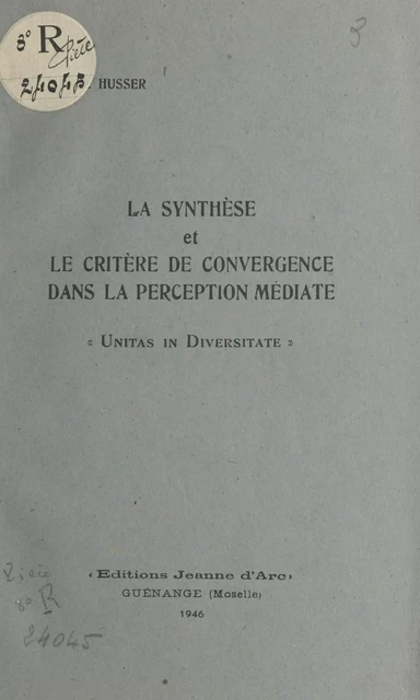 La synthèse et le critère de convergence dans la perception médiate - Pierre Husser - FeniXX réédition numérique