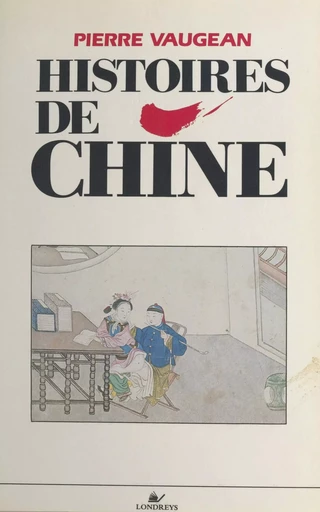 Histoires de Chine - Pierre Vaugean - FeniXX réédition numérique