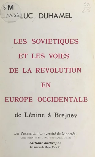 Les soviétiques et les voies de la révolution en Europe occidentale : de Lénine à Brejnev - Luc Duhamel - FeniXX réédition numérique