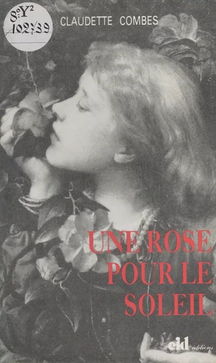 Une rose pour le soleil - Claudette Combes - FeniXX réédition numérique