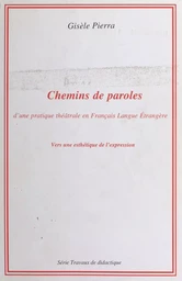 Chemins de paroles : d'une pratique théâtrale en français langue étrangère, vers une esthétique de l'expression