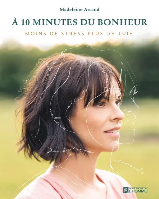 À 10 minutes du bonheur - Madeleine Arcand - Les Éditions de l'Homme