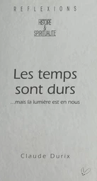 Les temps sont durs : ...mais la lumière est en nous