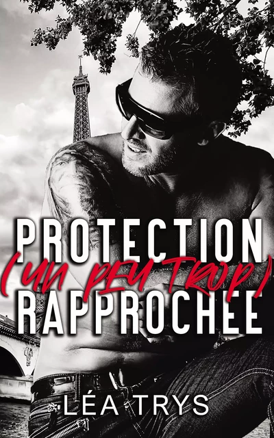 Protection (un peu trop) Rapprochée - Léa Trys - Léa Trys