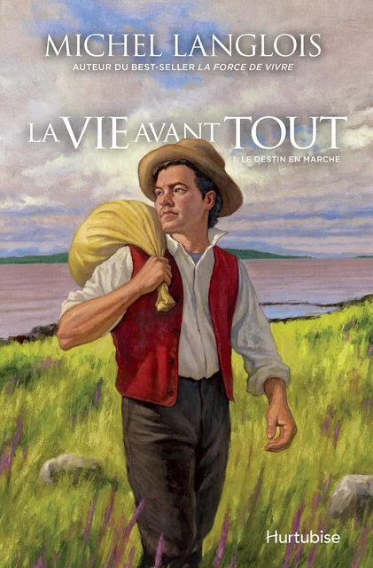 La vie avant tout - Tome 1 - Michel Langlois - Éditions Hurtubise