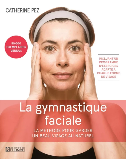 La Gymnastique faciale - 4e édition - Catherine Pez - Les Éditions de l'Homme