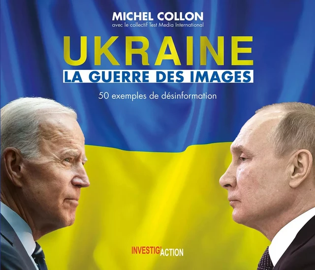 Ukraine - La guerre des images - Michel Collon - Investig'Action