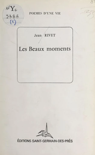 Les beaux moments - Jean Rivet - FeniXX réédition numérique